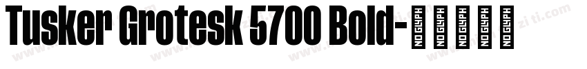 Tusker Grotesk 5700 Bold字体转换
